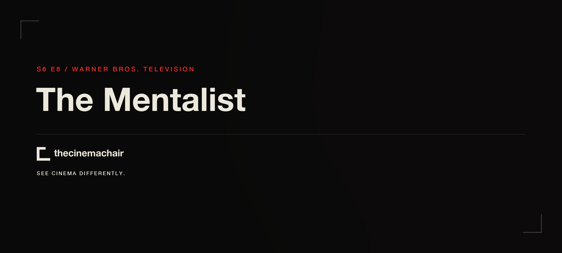 A title plate reading The Mentalist, season 6 episode 8, set in The Cinema Chair's house style on a dark ground.